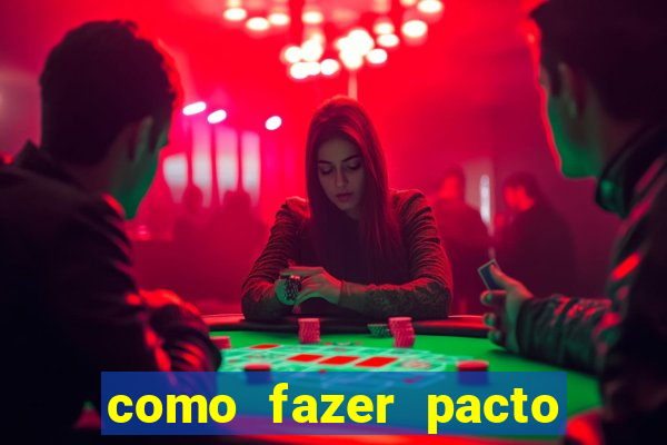 como fazer pacto da riqueza